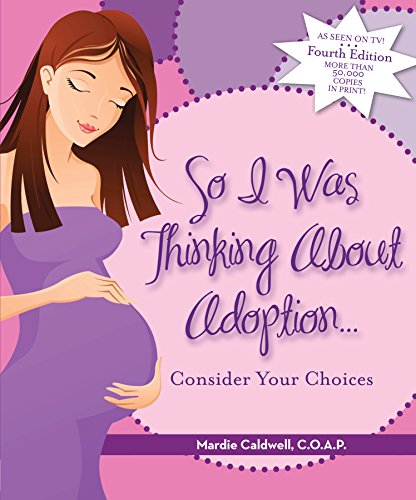 Stock image for So I Was Thinking about Adoption. : Considering Your Choices for sale by Better World Books