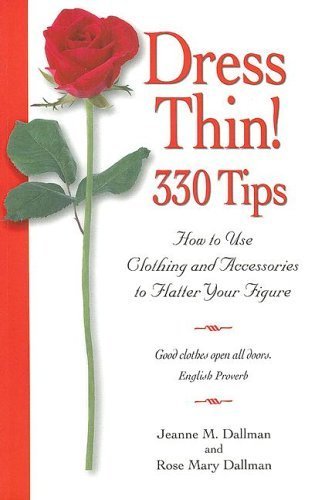 Stock image for Dress Thin!: 330 Tips: How to Use Clothing and Accessories to Flatter Your Figure for sale by Wonder Book