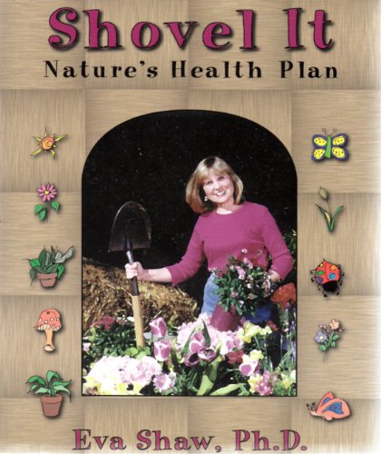 Imagen de archivo de Shovel It : Nature's Health Plan a la venta por Better World Books