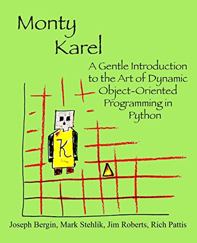 Monty Karel: A Gentle Introduction to the Art of Object-Oriented Programming in Python (9780970579522) by Bergin, Joseph; Stehlik, Mark; Roberts, Jim; Pattis, Rich