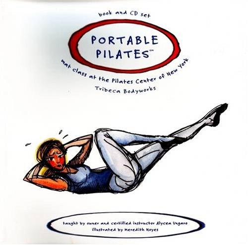 Portable Pilates - Book and CD Set: Mat Class at the Pilates Center of New York - Alycea Ungaro