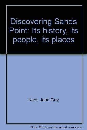 Imagen de archivo de Discovering Sands Point : Its History, Its People, Its Places a la venta por Better World Books