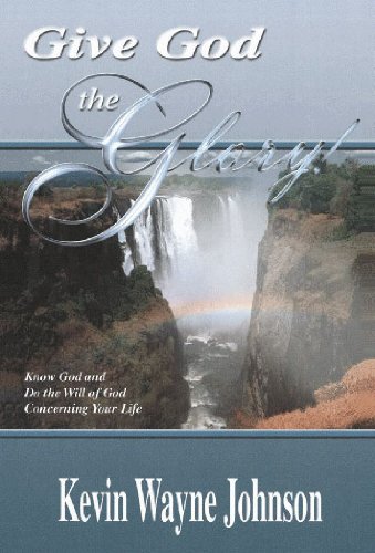 Beispielbild fr Give God the Glory!: Know God & Do the Will of God Concerning zum Verkauf von Wonder Book