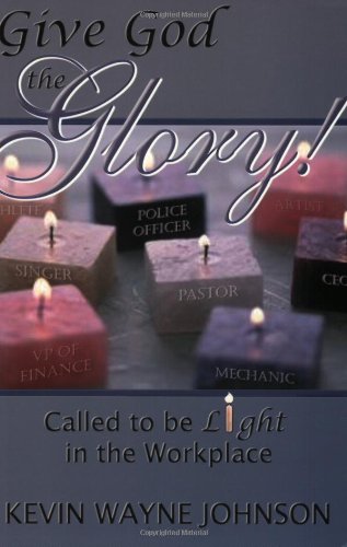 Stock image for Give God the Glory!: Called to be Light in the Workplace for sale by Agape Love, Inc