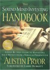 The Sound Mind Investing Handbook: A Step-By-Step Guide to Managing Your Money from a Biblical Perspective (9780970595614) by Pryor, Austin