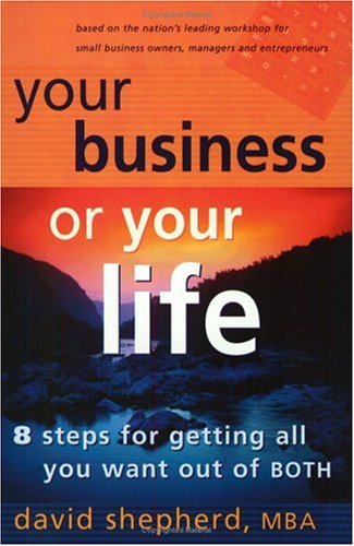 Beispielbild fr Your Business Or Your Life: 8 Steps For Getting All You Want Out Of BOTH zum Verkauf von ThriftBooks-Atlanta