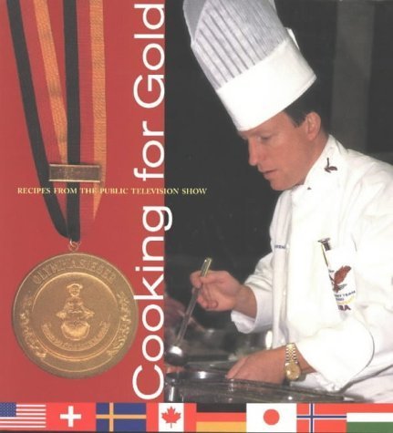 Stock image for Cooking for Gold: Recipes from the Culinary Olympics (Pbs Cooking Series) for sale by HPB-Diamond