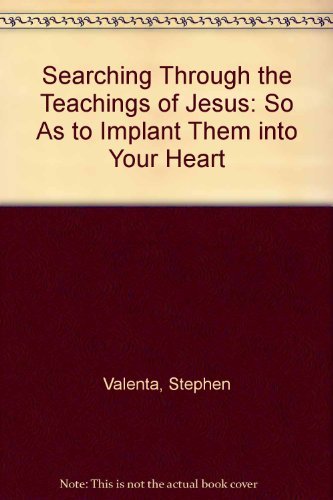 Stock image for Searching Through the Teachings of Jesus: So As to Implant Them into Your Heart for sale by WorldofBooks