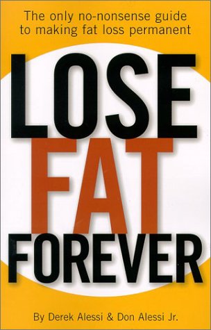 Stock image for Lose Fat Forever : The Only No-Nonsense Guide to Making Fat Loss Permanent for sale by Better World Books