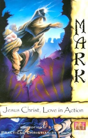 Beispielbild fr Mark: Jesus Christ, Love in Action zum Verkauf von Wonder Book
