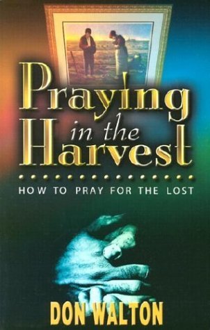 Stock image for Praying in the Harvest: How to Pray for the Lost for sale by Wonder Book