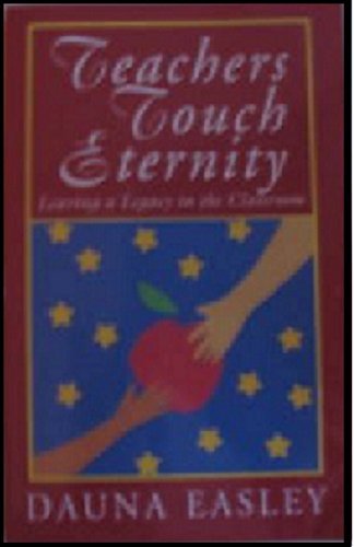 Beispielbild fr Teachers touch eternity: Leaving a legacy in the classroom zum Verkauf von Wonder Book