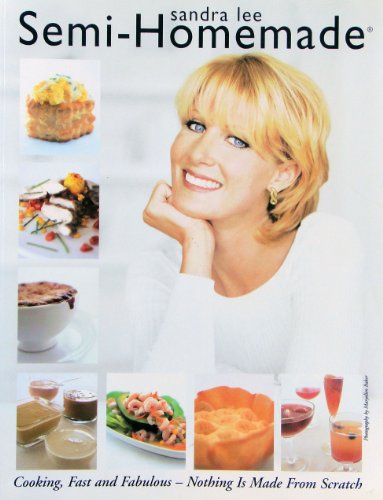 Sandra Lee Semi-Homemade - Cooking, Fast and Fabulous (9780970605702) by Sandra Lee