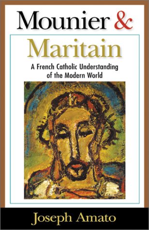 Beispielbild fr Mounier and Maritain : A French Catholic Perspective of the Modern World zum Verkauf von Better World Books