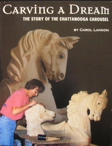 9780970616807: Carving A Dream : The Story of the Chattanooga Carousel