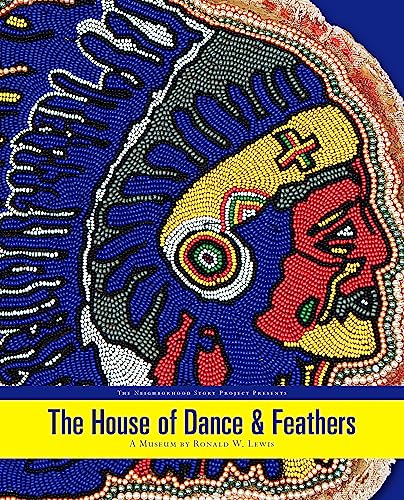 Stock image for The House Of Dance And Feathers:: A Museum By Ronald W Lewis for sale by SecondSale