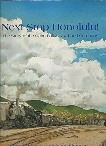 9780970621313: Next Stop Honolulu!: The Story of the Oahu Railway & Land Company