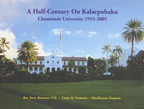 Stock image for A Half-Century on Kalaepohaku: Chaminade University 1955-2005 for sale by BookHolders