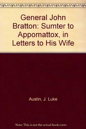 General John Bratton: Sumter to Appomattox, in Letters to His Wife