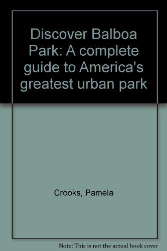 9780970621900: Discover Balboa Park: A complete guide to America's greatest urban park