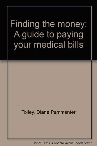 Stock image for Finding the money: A guide to paying your medical bills for sale by Irish Booksellers