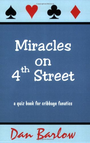 Miracles on 4th Street: A Quiz Book for Cribbage Fanatics (9780970622594) by Barlow, Dan