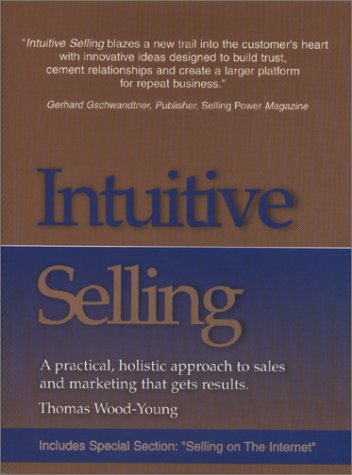 9780970623300: Intuitive Selling: A Practical, Holistic Approach to Sales and Marketing That Gets Results