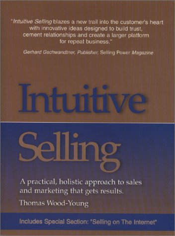 Imagen de archivo de Intuitive Selling : A Practical, Holistic Approach to Sales and Marketing That Gets Results a la venta por Better World Books