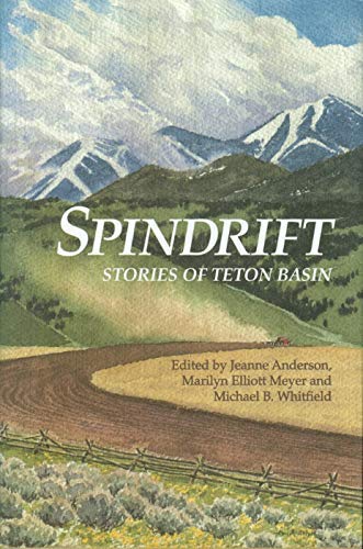 Stock image for Spindrift : Stories of Teton Basin for sale by Better World Books