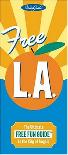 Stock image for Free L. A. : The Ultimate Free Fun Guide to the City of Angels (Los Angeles) for sale by Better World Books: West
