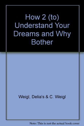 How 2 (to) Understand Your Dreams and Why Bother