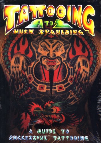 Imagen de archivo de Tattooing A to Z: A Guide to Successful Tattooing a la venta por Bookmans