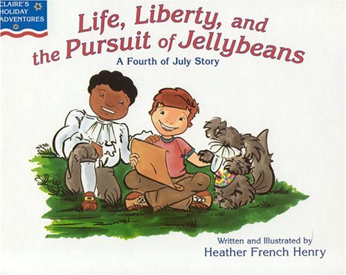 Stock image for Life, Liberty, and the Pursuit of Jellybeans: A Fourth of July Story (Claire's Holiday Adventures) for sale by Discover Books