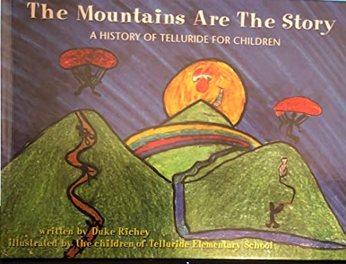 9780970636102: The Mountains Are the Story : A History of Telluride for Children