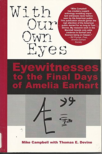 Imagen de archivo de With Our Own Eyes Eyewitness to the Final Days of Amelia Earhart a la venta por BYTOWN BOOKERY