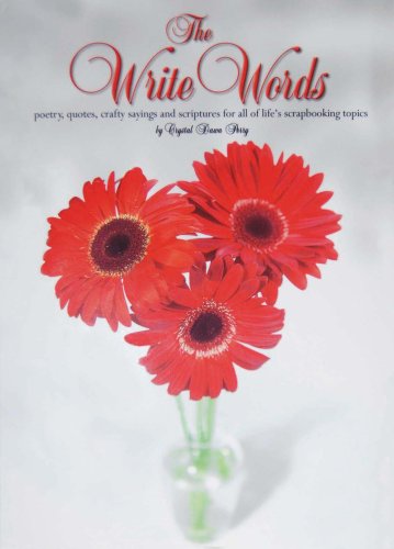 The Write Words - poetry, quotes, crafty sayings and scriptures for all of life's scrapbooking to...