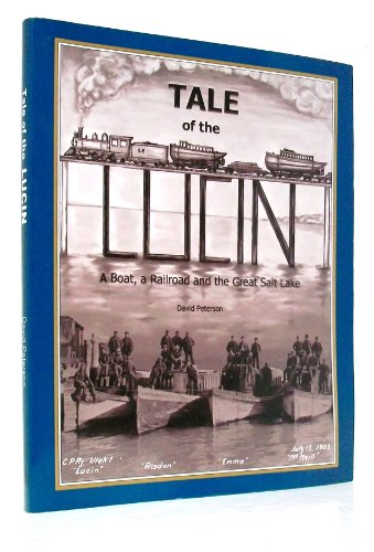 Stock image for Tale of the Lucin: A boat, a railroad, and the Great Salt Lake for sale by ThriftBooks-Dallas
