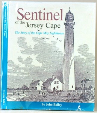 Imagen de archivo de Sentinel of the Jersey Cape; The Story of the Cape May Lighthouse a la venta por Old Book Shop of Bordentown (ABAA, ILAB)