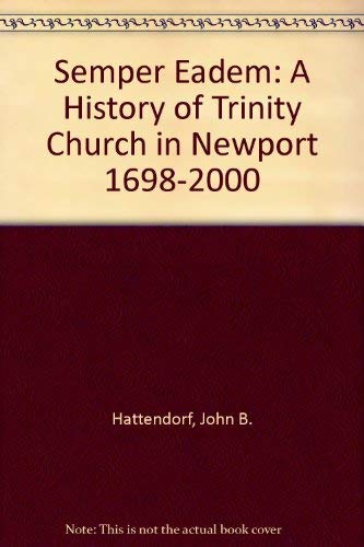 9780970650702: Semper Eadem: A History of Trinity Church in Newport 1698-2000 [Hardcover] by...