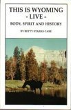 9780970652300: Title: This is Wyoming Live Body Spirit and History