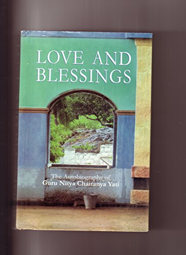 Stock image for Love and Blessings: The Autobiography of Guru Nitya Chaitanya Yati for sale by Moe's Books
