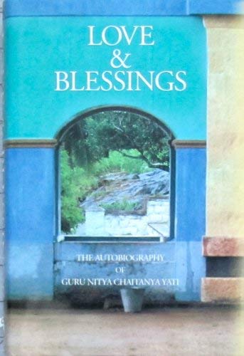 Stock image for Love and Blessing the Autobiography of Guru Nitya Chaitanya Yati for sale by ThriftBooks-Dallas