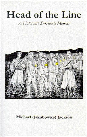 Head of the Line: A Holocaust Survivor's Memoir (9780970656407) by Jackson, Michael