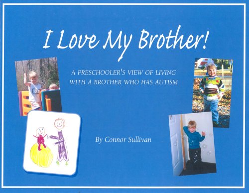 9780970658111: I Love My Brother!: A Preschooler's View of Living With a Brother Who Has Autism
