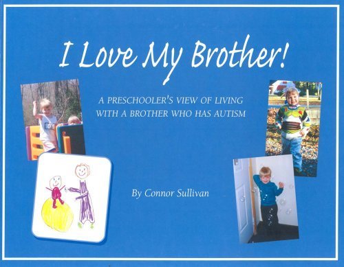 9780970658111: I Love My Brother!: A Preschooler's View of Living With a Brother Who Has Autism