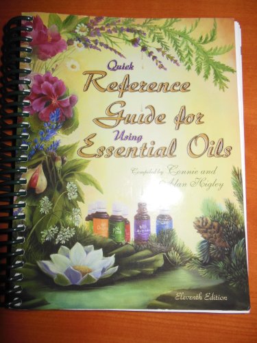 Imagen de archivo de Quick Reference Guide for Using Essential Oils 11th Edition November 2008 by Connie and Alan Higley (2008) Spiral-bound a la venta por Goodwill Books