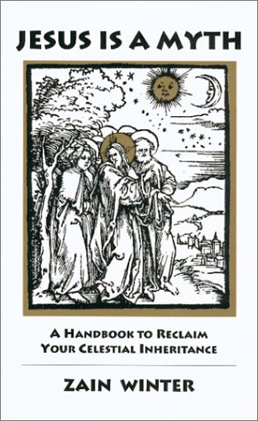 Stock image for Jesus is a Myth : A Handbook To Reclaim Your Celestial Inheritance for sale by Books From California