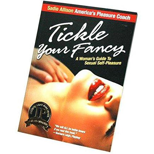 Stock image for Tickle Your Fancy: A Woman's Guide to Sexual Self-Pleasure for sale by BooksRun