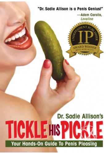 Imagen de archivo de Tickle His Pickle: Your Hands-On Guide to Penis Pleasing a la venta por Gulf Coast Books