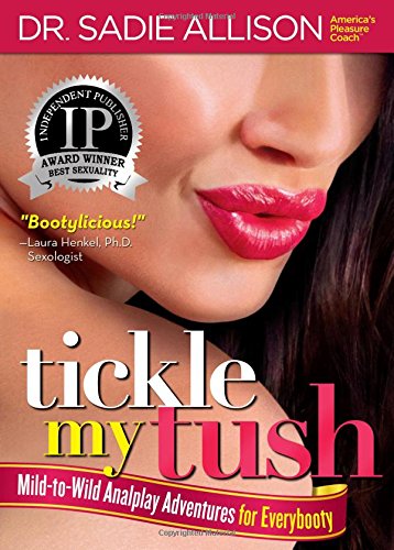 Imagen de archivo de Tickle My Tush: Mild-to-Wild Analplay Adventures for Everybooty a la venta por ThriftBooks-Atlanta